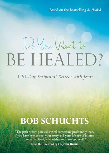 Do You Want to Be Healed?
