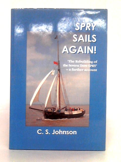 Spry Sails Again: The Rebuilding of the Severn Trow Spry - A Further Account