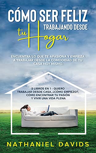 Como ser Feliz Trabajando Desde tu Hogar