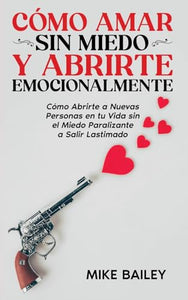 Cmo Amar sin Miedo y Abrirte Emocionalmente 