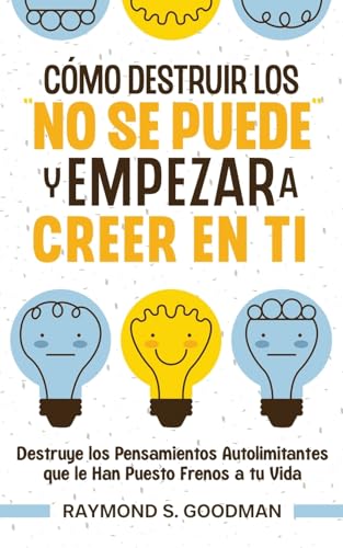 Cómo Destruir los "No Se Puede" y Empezar a Creer en Ti