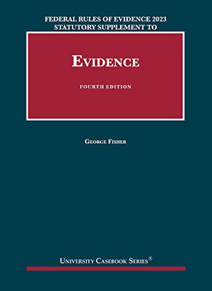 Federal Rules of Evidence 2022-23 Statutory and Case Supplement to Fisher's Evidence