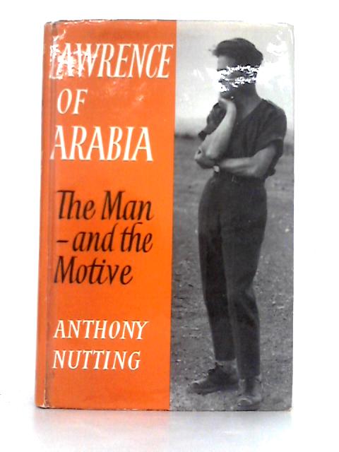 Lawrence of Arabia; the Man and the Motive