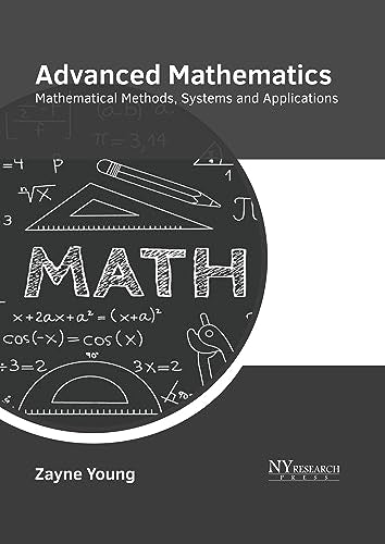 Advanced Mathematics: Mathematical Methods, Systems and Applications