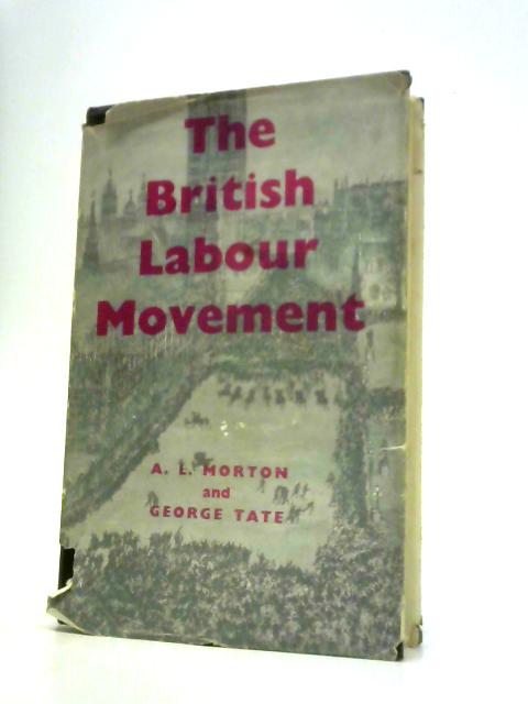 The British Labour Movement, 1770-1920: A History