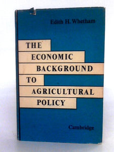 The Economic Background To Agricultural Policy 