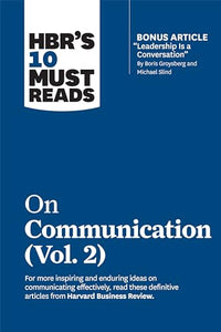 HBR's 10 Must Reads on Communication, Vol. 2 (with bonus article 