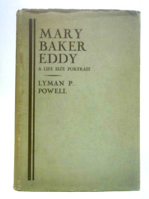 Mary Baker Eddy: A Life Size Portrait