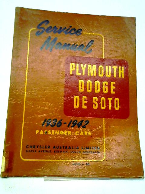 Service Manual for Plymouth, Dodge, De Soto 1936-1942 Passenger Cars