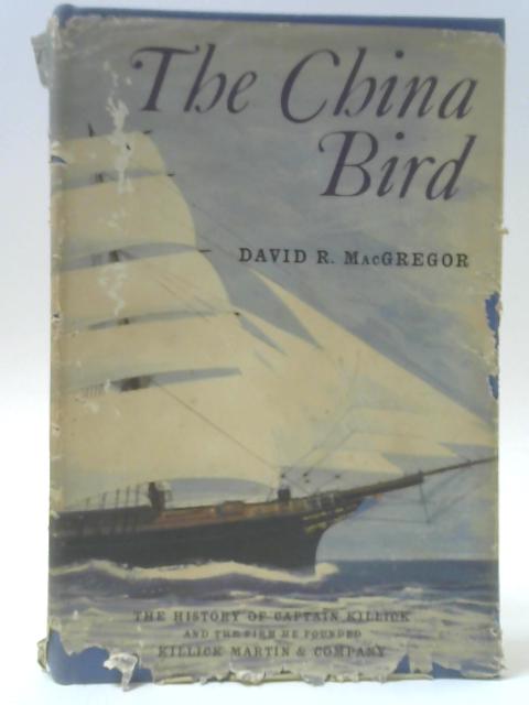The China Bird: The History Of Captain Killick And The Firm He Founded ...