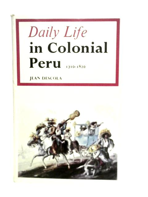 Daily Life in Colonial Peru, 1710-1820