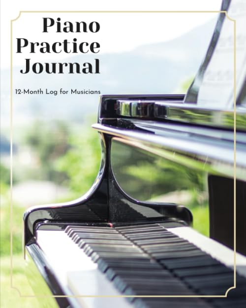 Piano Practice Journal: 12 Month Log for Musicians (Music Practice Journals)
