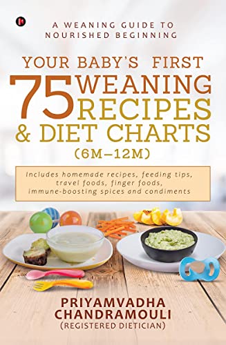Your Baby's First 75 Weaning recipes and Diet Charts (6M-12M)