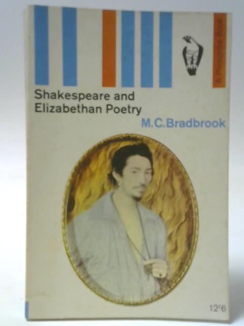 Shakespeare And Elizabethan Poetry: A Study Of His Earlier Work In Relation To The Poetry Of The Time