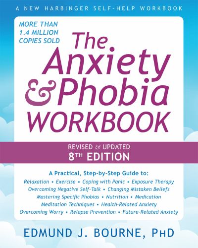 The The Anxiety and Phobia Workbook (8th Edition)