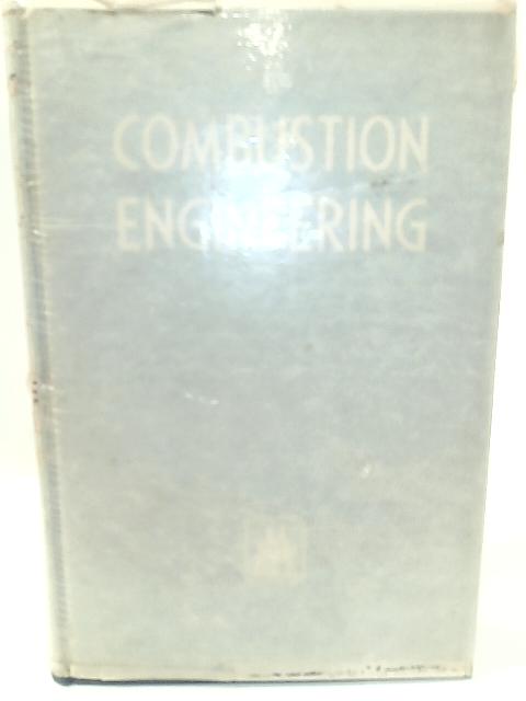 Combustion Engineering; a Reference Book on Fuel Burning and Steam Generation