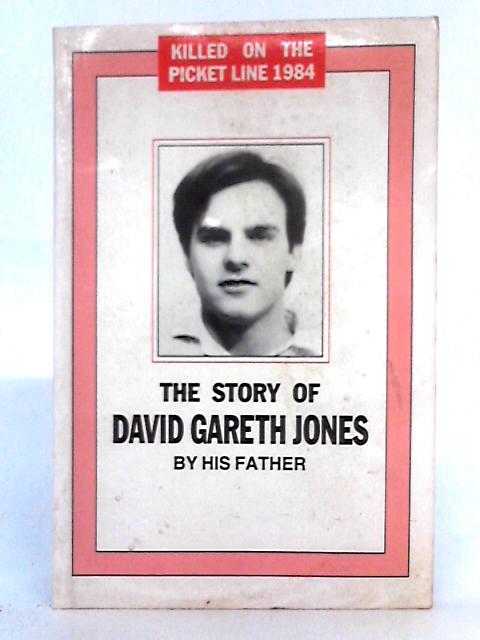 Killed on the Picket Line, 1984: Story of David Gareth Jones