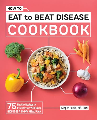 How to Eat to Beat Disease Cookbook