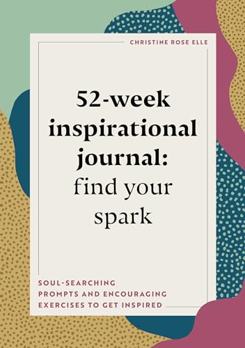 52-Week Inspirational Journal: Find Your Spark