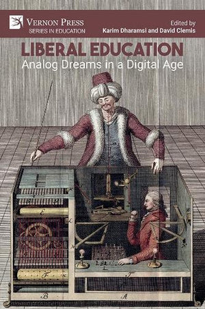 Liberal Education: Analog Dreams in a Digital Age