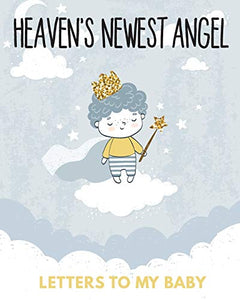 Heaven's Newest Angel Letters To My Baby 