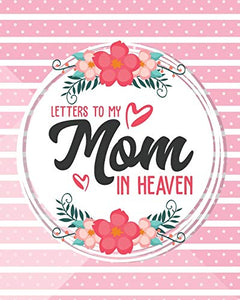 Letters To My Mom In Heaven 