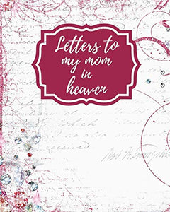 Letters To My Mom In Heaven 