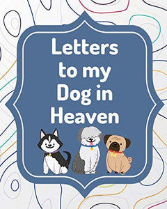 Letters To My Dog In Heaven 