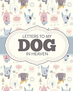Letters To My Dog In Heaven 