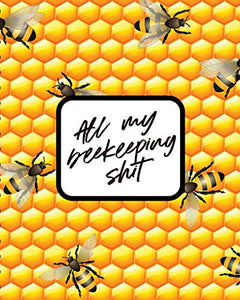 All My Beekeeping Shit 