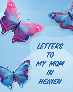 Letters To My Mom In Heaven 