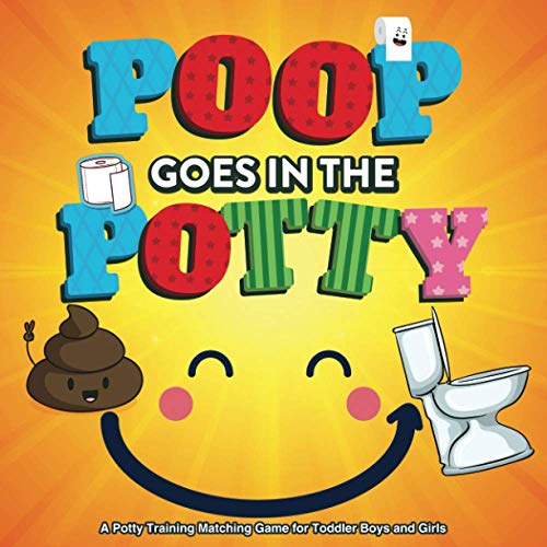 Poop Goes in the Potty: A Potty Training Matching Game for Toddler Boys and Girls