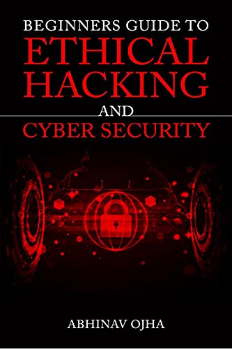 Beginners Guide to Ethical Hacking and Cyber Security