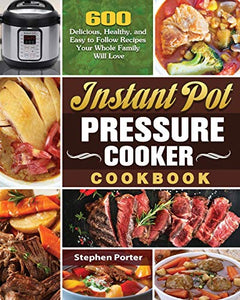 Instant Pot Pressure Cooker Cookbook 