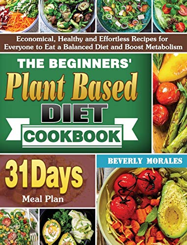 The Beginners' Plant Based Diet Cookbook
