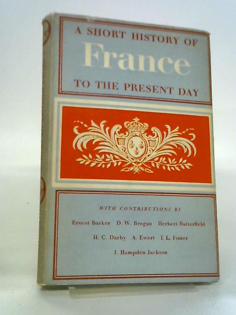 A Short History Of France From Early Times To 1958.