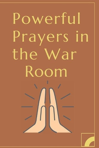 Powerful Prayers in the War Room