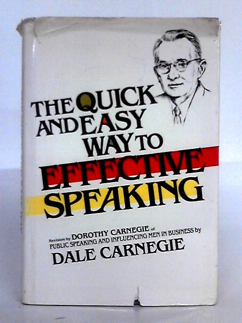 The Quick and Easy Way to Effective Speaking, a Revision of Public Speaking and Influencing Men in Business