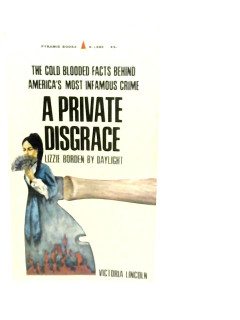 A Private Disgrace: Lizzie Borden by Daylight