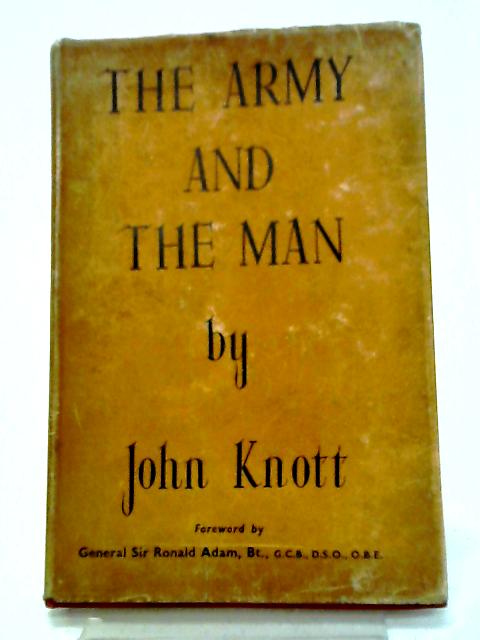 The Army And The Man. An Examination Of Human Problems In Military Life.