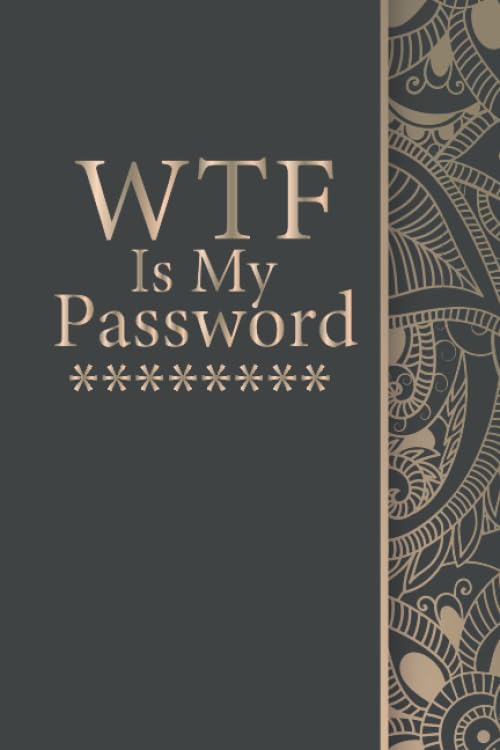 WTF Is My Password : Gift, 6 X 9 Notebook, 120 Pages, Perfect for Notebook and Journal