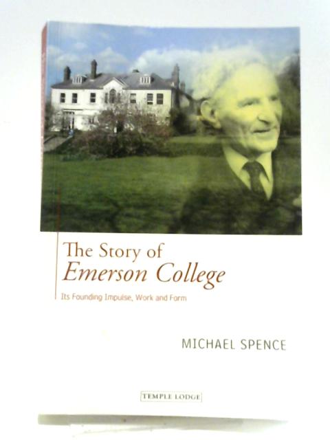 The Story Of Emerson College: Its Founding Impulse, Work And Form