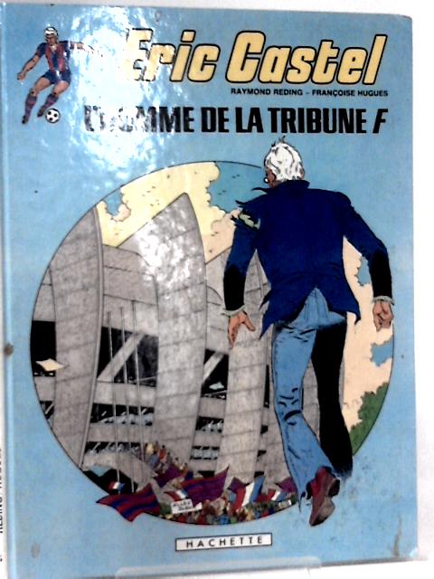 Eric Castel. L' Homme de la Tribune F.