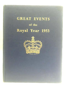 Great Events Of The Royal Year 1953 