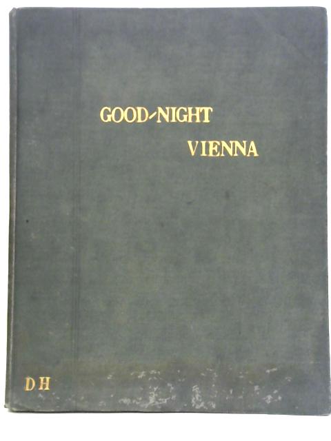 Good-Night Vienna - A Romantic Musical Play in 3 Acts
