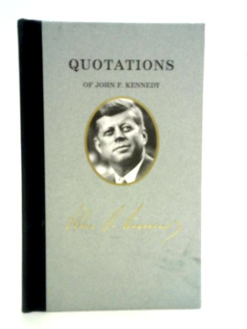 Quotations of John F Kennedy (Quotations of Great Americans)