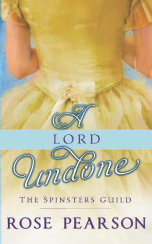 A Lord Undone (The Spinsters Guild)