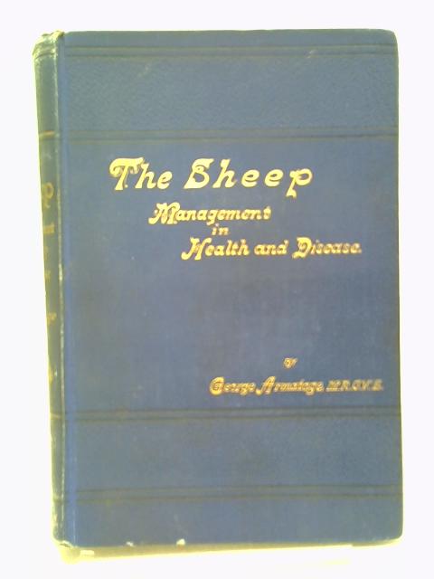The Sheep Doctor. A Guide to the British and Colonial Flockmaster in the Treatment and Prevention of Disease, Etc