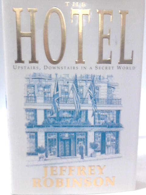 The Hotel: Upstairs, Downstairs in a Secret World