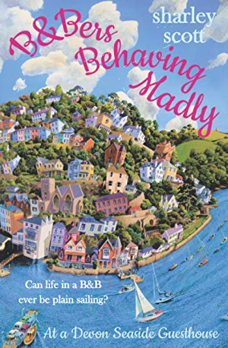 B&Bers Behaving Madly at a Devon Seaside Guesthouse: A heartwarming story about friendship, love and laughter (The Devon seaside town series)